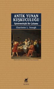 Antik Yunan Kuşkuculuğu - Epistemolojik Bir Çalışma