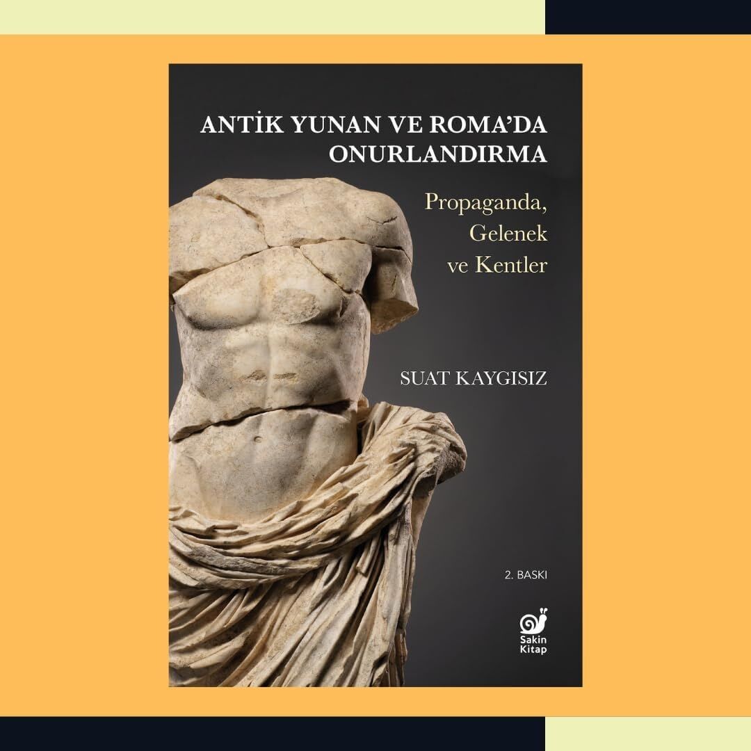 Antik Yunan ve Roma'da Onurlandırma: Propaganda, Gelenek ve Kentler