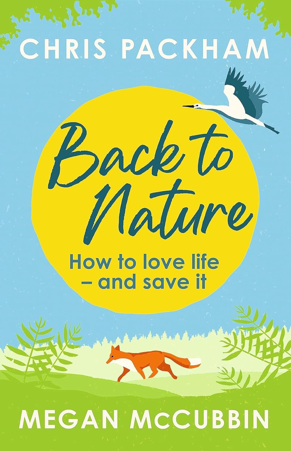 Back To Nature: How To Love Life – And Save It