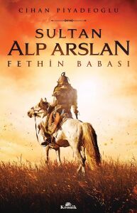 Sultan Alp Arslan: Fethin Babası