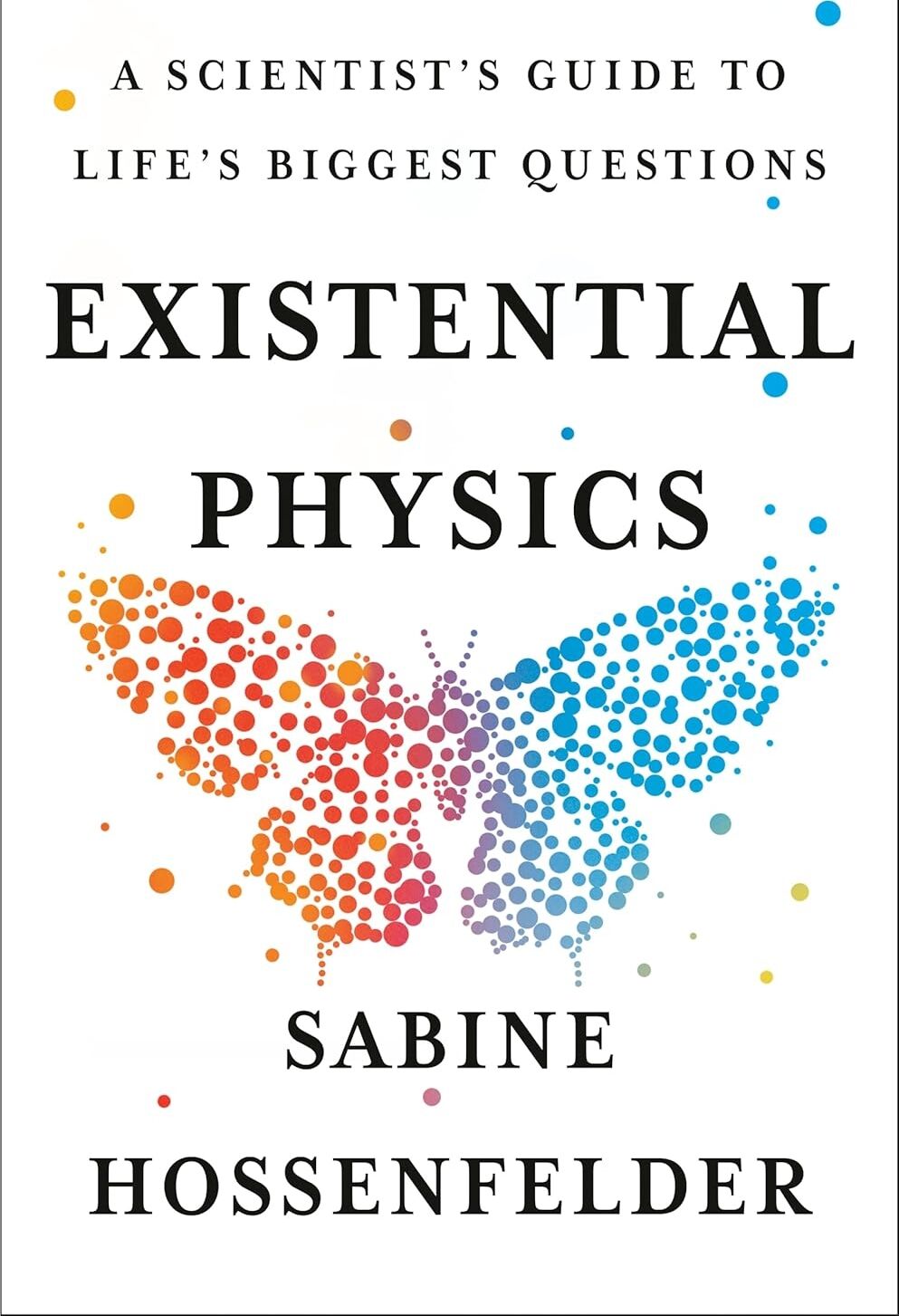 Existential Physics: A Scientist's Guide To Life's Biggest Questions