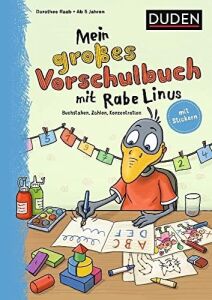 Mein Grosses Vorschulbuch Mit Rabe Linus : Buchstaben, Zahlen, Konzentration - Duden