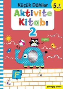 Aktivite Kitabı 2 - Küçük Dahiler 5+Yaş: Pedagog Onaylı