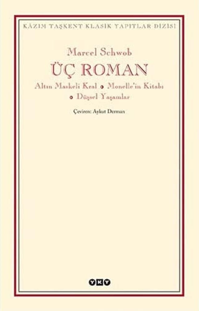 Üç Roman - Altın Maskeli Kral, Monelle’nin Kitabı, Düşsel Yaşamlar