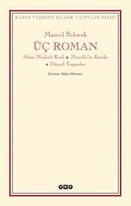 Üç Roman - Altın Maskeli Kral, Monelle’nin Kitabı, Düşsel Yaşamlar