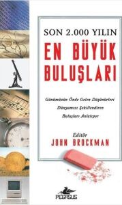 Son 2000 Yılın En Büyük Buluşları: Günümüzün Önde Gelen Düşünürleri Dünyamızı Şekillendiren Buluşları Anlatıyor