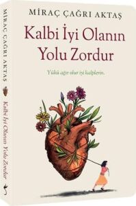 Kalbi Iyi Olanın Yolu Zordur