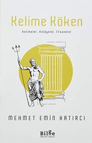Kelime Köken; Kelimeler, Hikayeler, Efsaneler