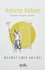 Kelime Köken; Kelimeler, Hikayeler, Efsaneler