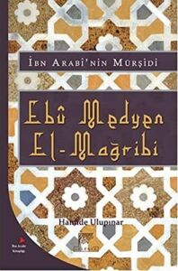 Ibn Arabi'nin Mürşidi Ebu Medyen El-Mağribi