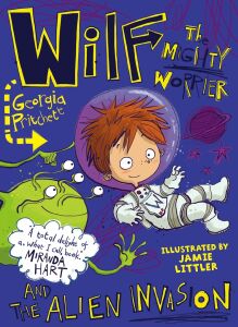 Wilf The Mighty Worrier And The Alien Invasion: Book 4