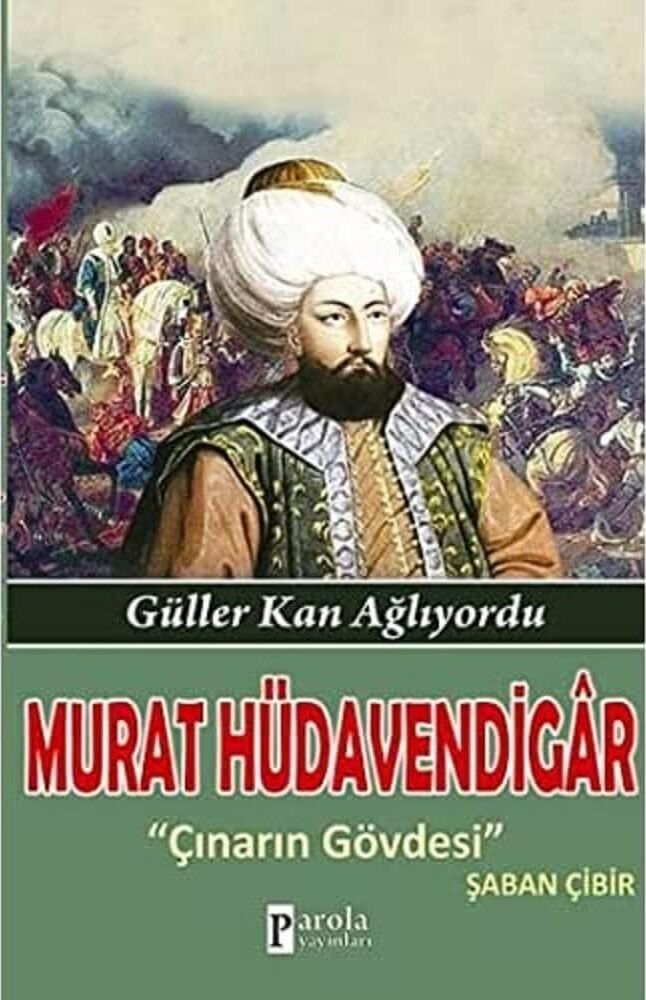 Murat Hüdavendigar Güller Kan Ağlıyordu: Güller Kan Ağlıyordu Çınarın Gövdesi