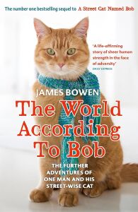 The World According To Bob: The Further Adventures Of One Man And His Street-Wise Cat