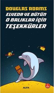 Elveda ve Bütün O Balıklar Için Teşekkürler