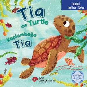 Tia The Turtle / Kaplumbağa Tia Ingilizce Öğreniyorum: (Iki Dilli: Ingilizce-Türkçe)