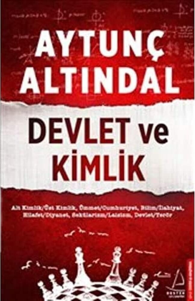 Devlet ve Kimlik: Alt Kimlik / Üst Kimlik, Ümmet/cumhuriyet, Bilim/ilahiyat Hilafet/diyanet, Sekülarizm/laisizm, Devlet/terör