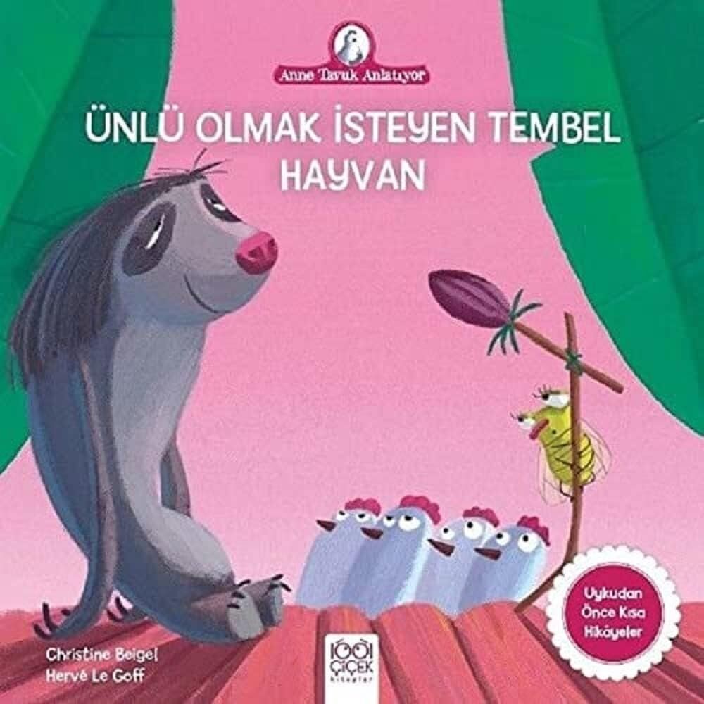 Ünlü Olmak Isteyen Tembel Hayvan: Anne Tavuk Anlatıyor Uykudan Önce Kısa Hikayeler
