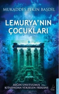 Lemurya'nın Çocukları - Işığın Unutulmaz Kıtasından Yükselen Frekans