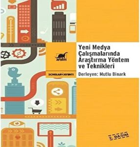 Yeni Medya Çalışmalarında Araştırma Yöntem ve Teknikleri