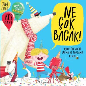 Ne Çok Bacak!: Aşırı Eğlenceli Sayma ve Toplama Kitabı