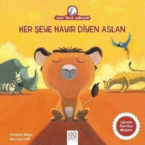 Her Şeye Hayır Diyen Aslan: Anne Tavuk Anlatıyor Uykudan Önce Kısa Hikayeler