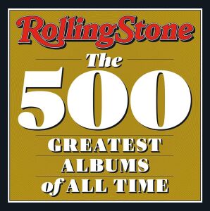 Rolling Stone: The 500 Greatest Albums Of All Time