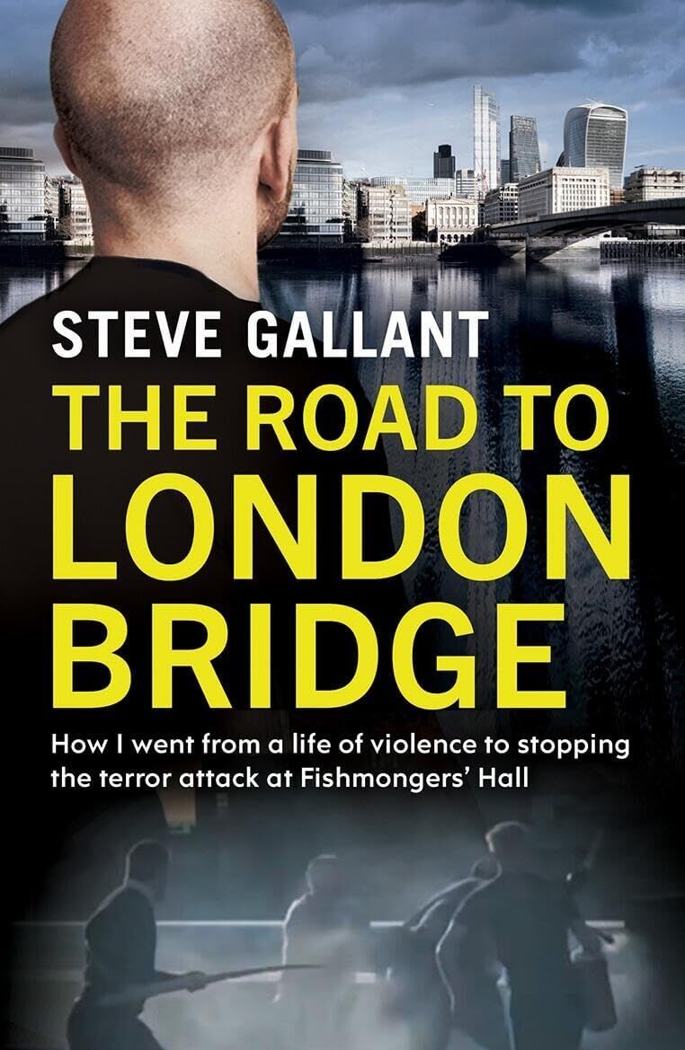 The Road To London Bridge: How I Went From A Life Of Violence To Stopping The Terror Attack Fishmongers’ Hall