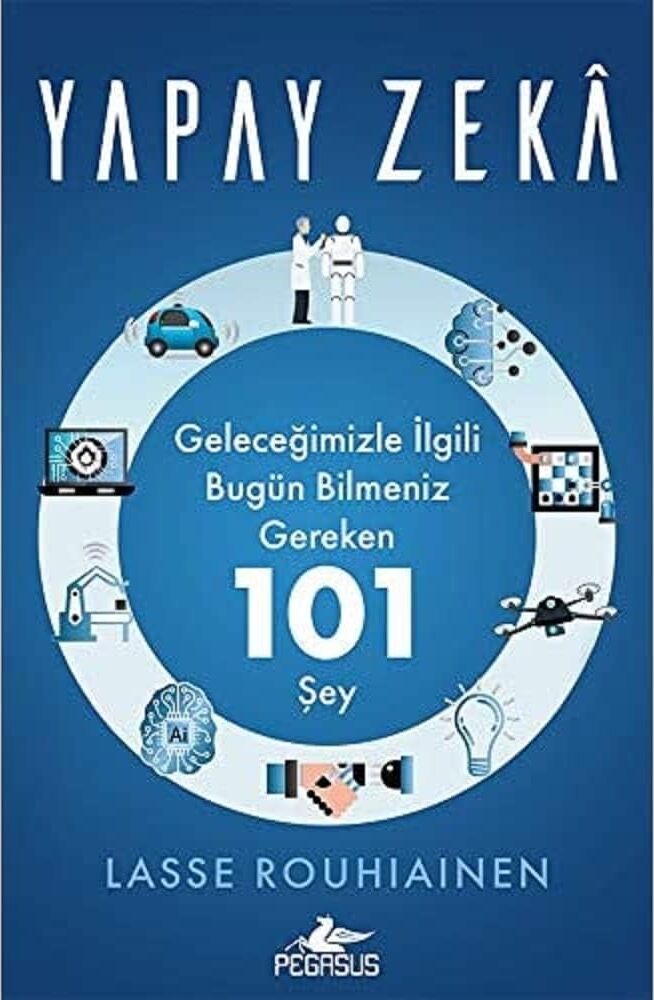 Yapay Zeka: Geleceğimizle Ilgili Bugün Bilmeniz Gereken 101 Şey