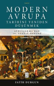 Modern Avrupa Tarihini Yeniden Düşünmek: Aydınlanma’dan 19. Yüzyıl Sonuna