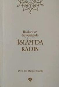 Hakları ve Saygınlığıyla Islamda Kadın
