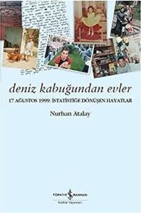 Deniz Kabuğundan Evler: 17 Ağustos 1999: Istatistiğe Dönüşen Hayatlar
