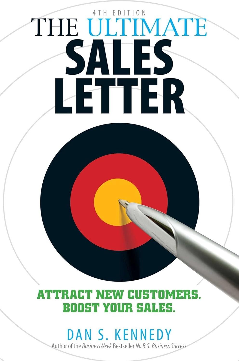 The Ultimate Sales Letter, 4th Edition: Attract New Customers. Boost Your Sales.