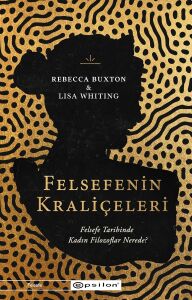 Felsefenin Kraliçeleri: Felsefe Tarihinde Kadın Filozoflar Nerede?