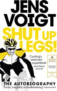 Shut Up Legs!: My Wild Ride On And Off The Bike