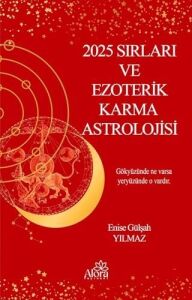 2025 Sırları ve Ezoterik Karma Astrolojisi