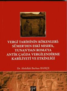 Vergi Tarihinin Kökenleri: Sümer'den Eski Mısır'a, Yunan'dan Roma'ya Antik Çağda Vergilendirme Kabiliyeti ve Etkinliği