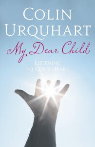 My Dear Child: Listening To God's Heart