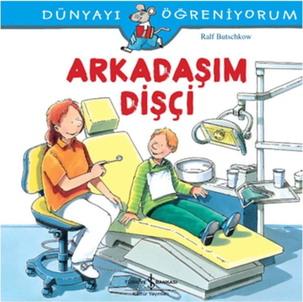 Arkadaşım Dişçi: Dünyayı Öğreniyorum