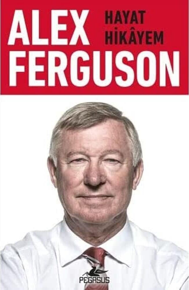 Alex Ferguson - Hayat Hikayem