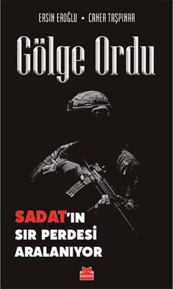 Gölge Ordu: Sadat’ın Sır Perdesi Aralanıyor