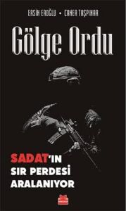 Gölge Ordu: Sadat’ın Sır Perdesi Aralanıyor