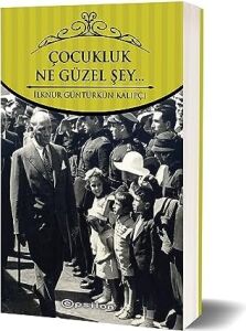 Çocukluk… Ne Güzel Şey…