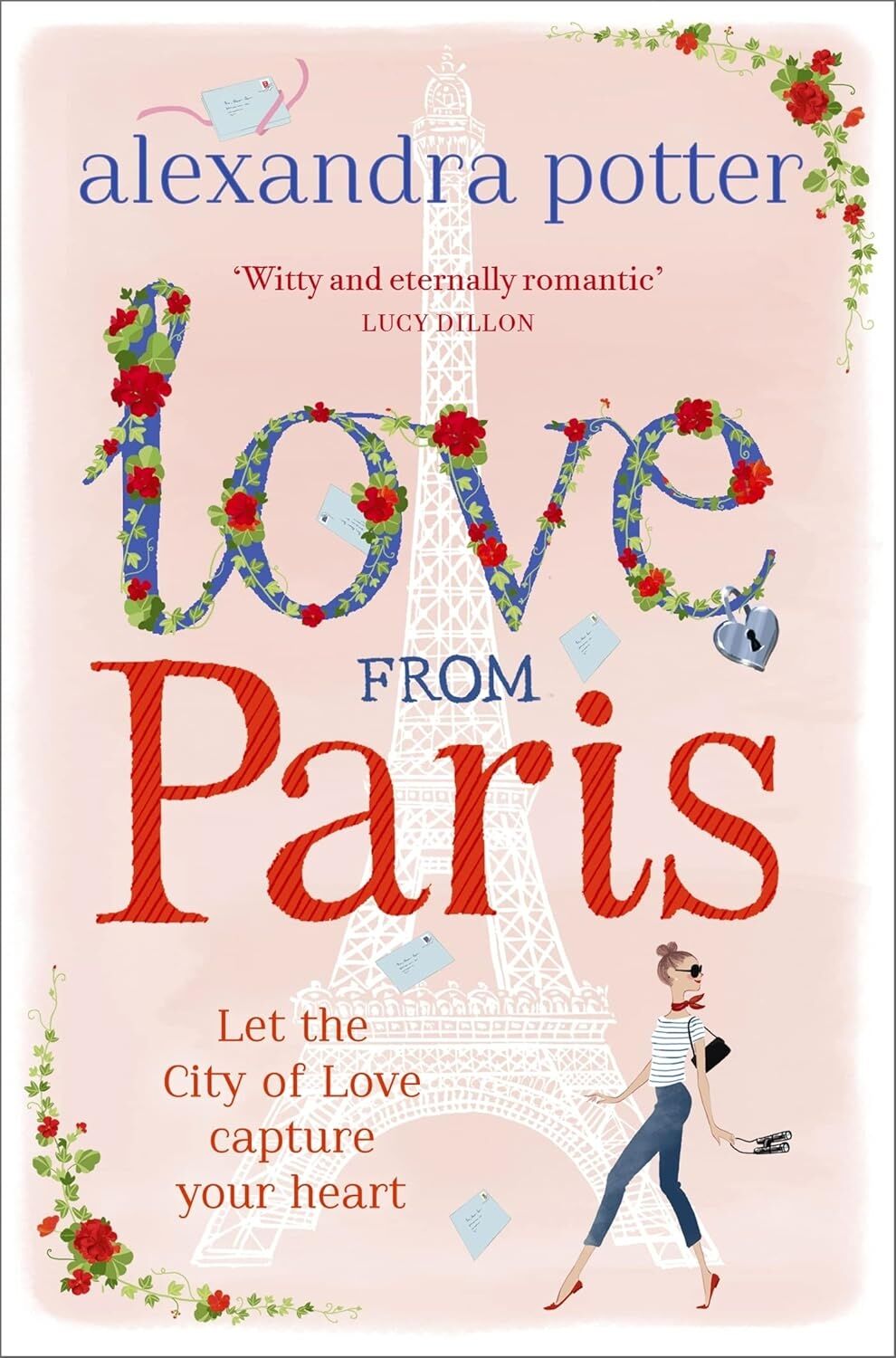 Love From Paris: A Magical, Escapist Romcom From The Author Of Confessıons Of A Forty-Somethıng F##k Up!