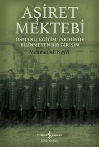 Aşiret Mektebi - Osmanlı Eğitim Tarihinde Bilinmeyen Bir Girişim