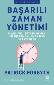 Başarılı Zaman Yönetimi: Planlı ve Üretken Olmak, Işleri Tamamlamak Için Stratejiler