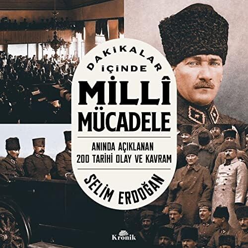 Dakikalar Içinde Milli Mücadele: Anında Açıklanan 200 Tarihi Olay ve Kavram