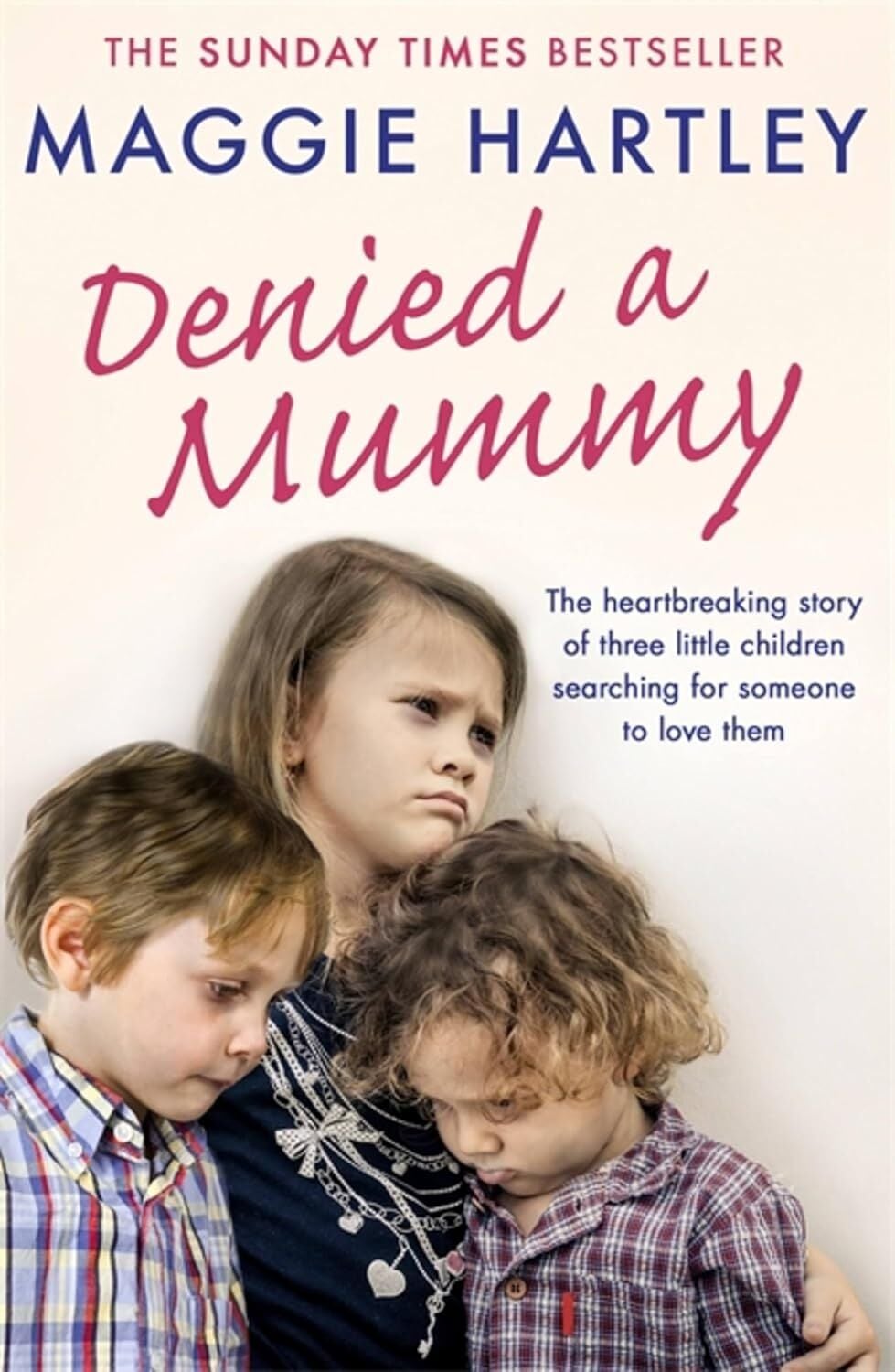 Denied A Mummy: The Heartbreaking Story Of Three Little Children Searching For Someone To Love Them
