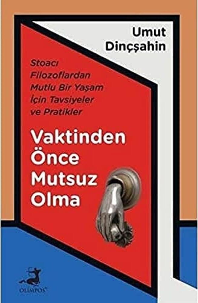 Vaktinden Önce Mutsuz Olma: Stoacı Filozoflardan Mutlu Bir Yaşam Için Tavsiyeler ve Pratikler