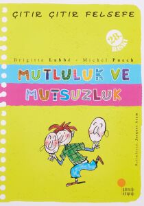 Çıtır Çıtır Felsefe - Mutluluk ve Mutsuzluk: 4, 5, 6. Sınıflar