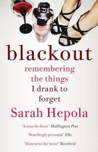 Blackout: Remembering The Things I Drank To Forget